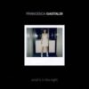 Francesca Gastaldi – What’s In The Night (Radio Edit)